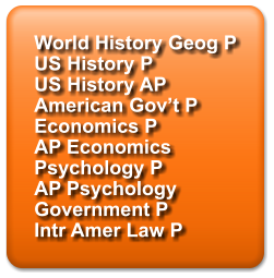 World History Geog P US History P US History AP American Gov’t P Economics P AP Economics Psychology P AP Psychology Government P Intr Amer Law P