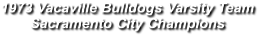 1973 Vacaville Bulldogs Varsity Team Sacramento City Champions
