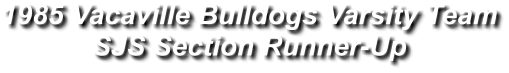 1985 Vacaville Bulldogs Varsity Team SJS Section Runner-Up